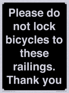 Please do not lock bicycles to these railings. Thank you